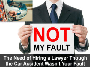 The Need of Hiring a Lawyer Though the Car Accident Wasn’t Your Fault